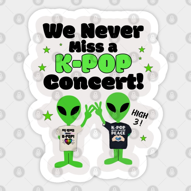 We NEVER miss a K-POP Concert with Aliens giving high 3! Sticker by WhatTheKpop